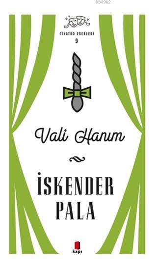 Vali Hanım - Tiyatro Eserleri 9 - İskender Pala | Yeni ve İkinci El Uc