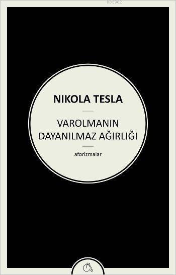 Varolmanın Dayanılmaz Ağırlığı - Nikola Tesla | Yeni ve İkinci El Ucuz