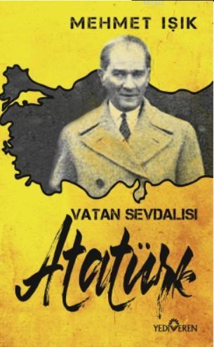 Vatan Sevdalısı Atatürk - Mehmet Işık | Yeni ve İkinci El Ucuz Kitabın