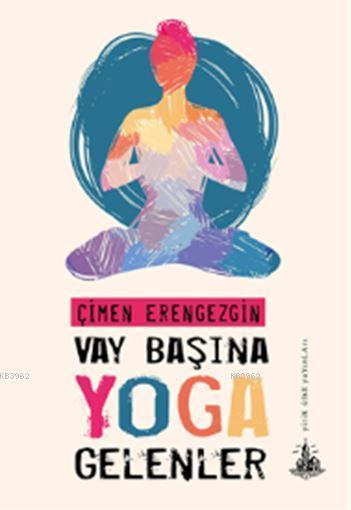 Vay Başına Yoga Gelenler - | Yeni ve İkinci El Ucuz Kitabın Adresi