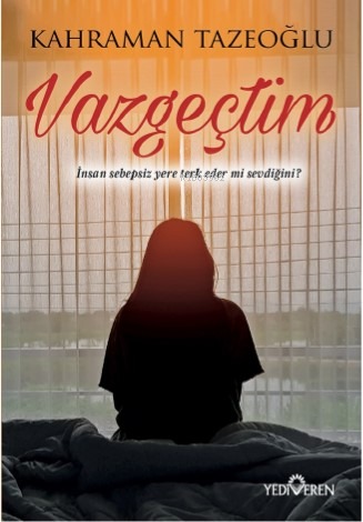 Vazgeçtim - Kahraman Tazeoğlu | Yeni ve İkinci El Ucuz Kitabın Adresi