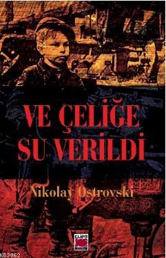 Ve Çeliğe Su verildi - Nikolay Ostrovski | Yeni ve İkinci El Ucuz Kita
