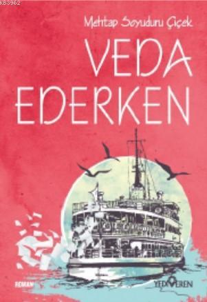 Veda Ederken - Mehtap Soyuduru Çiçek | Yeni ve İkinci El Ucuz Kitabın 