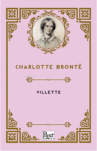 Villette - Charlotte Brontë | Yeni ve İkinci El Ucuz Kitabın Adresi