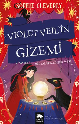 Violet Veil'in Gizemi - Bir Talihsizlik Hikayesi - Sophie Cleverly | Y