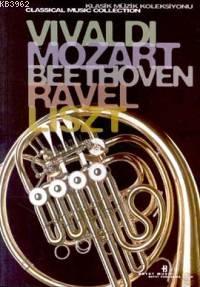 Vivaldi, Mozart, Beethoven, Ravel, Liszt Klasik Müzik Koleksiyonu - De