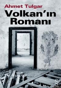 Volkan'ın Romanı - Ahmet Tulgar | Yeni ve İkinci El Ucuz Kitabın Adres
