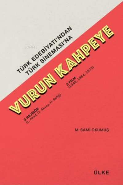 Vurun Kahpeye - Türk Edebiyatı'ndan Türk Sineması'na - M. Sami Okumuş 