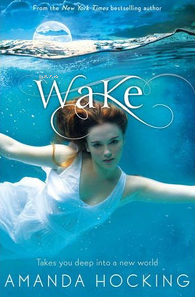 Wake: Book One in the Watersong Series;Takes You Deep İnto a New World