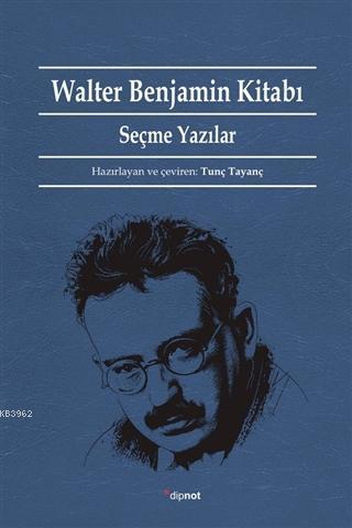 Walter Benjamin Kitabı - Tunç Tayanç | Yeni ve İkinci El Ucuz Kitabın 