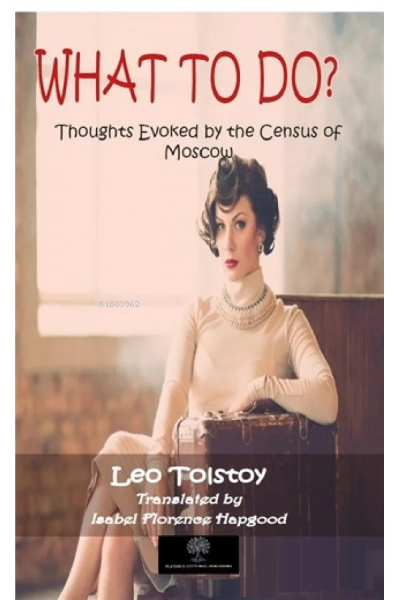 What To Do? - Lev Nikolayeviç Tolstoy | Yeni ve İkinci El Ucuz Kitabın