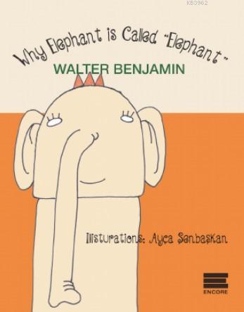 Why Elephant İs Called "Elephant" - Walter Benjamin | Yeni ve İkinci E