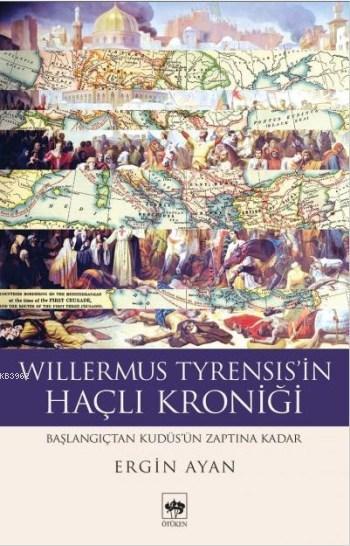 Willermus Tyrensis'in Haçlı Kroniği - Ergin Ayan | Yeni ve İkinci El U