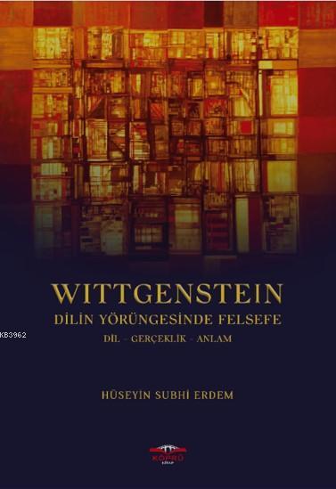 Wittgenstein Dilin Yörüngesinde Felsefe - Hüseyin Subhi Erdem | Yeni v