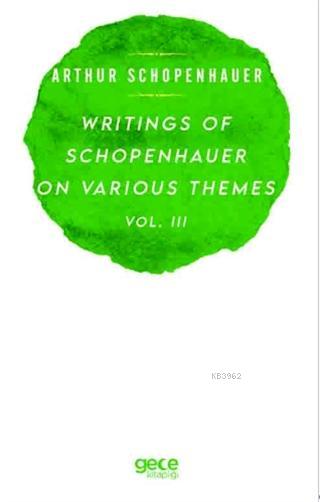 Writings Of Schopenhauer On Various Themes Vol. 3 - Arthur Schopenhaue