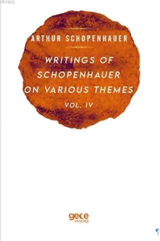 Writings Of Schopenhauer On Various Themes Vol. 4 - Arthur Schopenhaue
