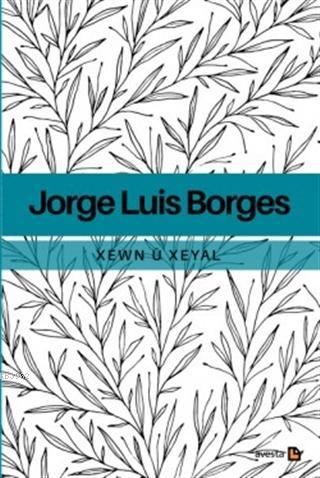 Xewn ü Xeyal - Jorge Luis Borges | Yeni ve İkinci El Ucuz Kitabın Adre
