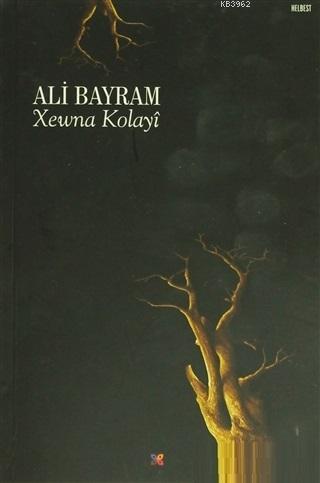 Xewna Kolayi - Ali Bayram | Yeni ve İkinci El Ucuz Kitabın Adresi