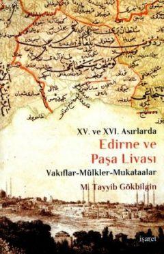 15. ve 16 Asırlarda Edirne ve Paşa Livası (Ciltli) - M. Tayyib Gökbilg