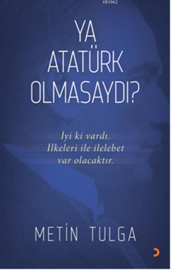 Ya Atatürk Olmasaydı? - Metin Tulga | Yeni ve İkinci El Ucuz Kitabın A