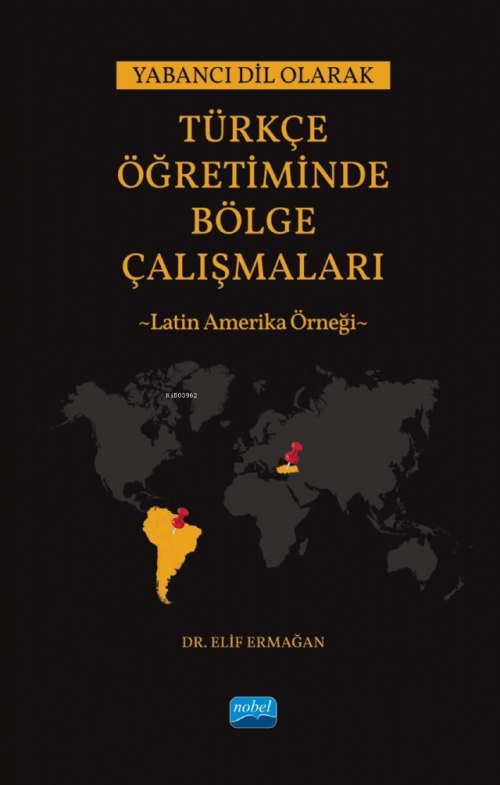 Yabancı Dil Olarak Türkçe Öğretiminde Bölge Çalışmaları: Latin Amerika