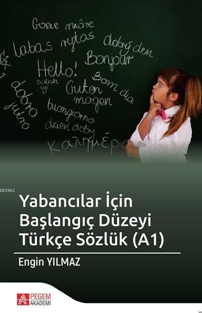 Yabancılar İçin Başlangıç Düzeyi Türkçe Sözlük (A1) - Engin Yılmaz | Y
