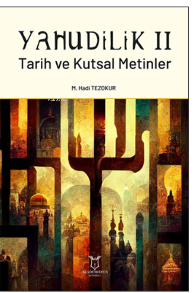 Yahudilik II Tarih ve Kutsal Metinler - M. Hadi Tezokur | Yeni ve İkin
