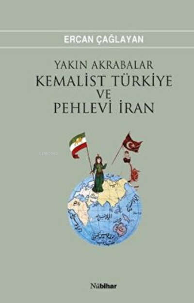 Yakın Akrabalar Kemalist Türkiye ve Pehlevi İran - Ercan Çağlayan | Ye