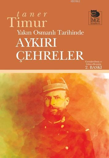 Yakın Osmanlı Tarihinde Aykırı Çehreler - Taner Timur | Yeni ve İkinci
