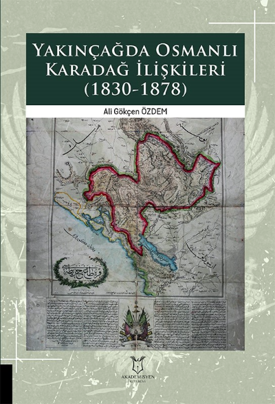 Yakınçağda Osmanlı Karadağ İlişkileri (1830-1878) - Ali Gökçen Özdem |