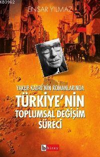 Yakup Kadri'nin Romanlarında Türkiye'nin Toplumsal Değişim Süreci - En