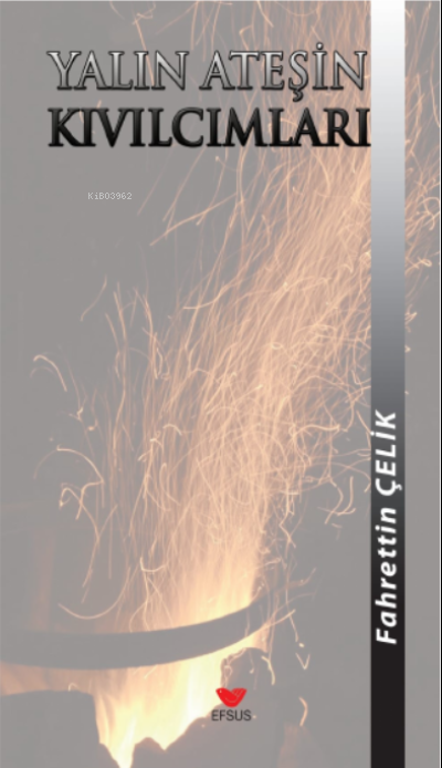 Yalın ateşin kıvılcımları - Fahrettin Çelik | Yeni ve İkinci El Ucuz K