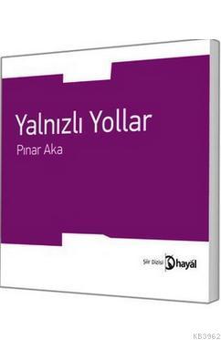 Yalnızlı Yollar - Pınar Aka | Yeni ve İkinci El Ucuz Kitabın Adresi