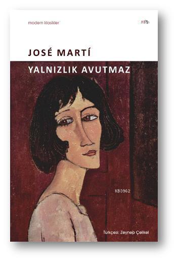 Yalnızlık Avutmaz - Jose Marti- | Yeni ve İkinci El Ucuz Kitabın Adres