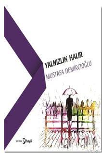 Yalnızlık Kalır - Mustafa Demircioğlu | Yeni ve İkinci El Ucuz Kitabın
