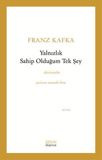 Yalnızlık Sahip Olduğum Tek Şey - Franz Kafka- | Yeni ve İkinci El Ucu