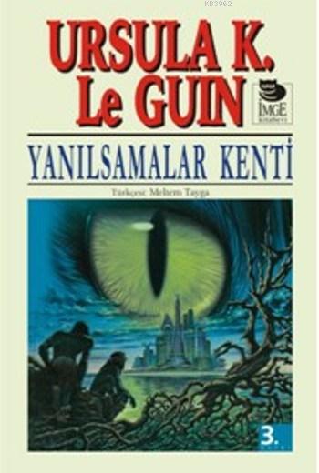 Yanılsamalar Kenti - Ursula Kroeber Le Guin (Ursula K. LeGuin) | Yeni 