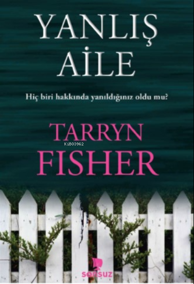 Yanlış Aile - Tarryn Fisher | Yeni ve İkinci El Ucuz Kitabın Adresi