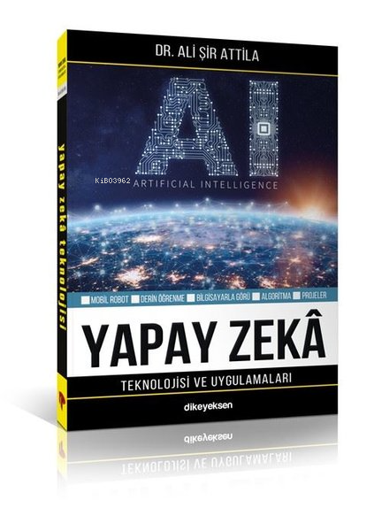 Yapay Zeka Teknolojisi ve Uygulamaları - Ali Şir Attila | Yeni ve İkin