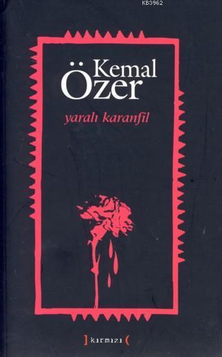Yaralı Karanfil - Kemal Özer | Yeni ve İkinci El Ucuz Kitabın Adresi