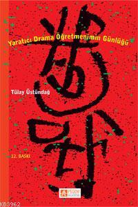 Yaratıcı Drama Öğretmenimin Günlüğü - Tülay Üstündağ | Yeni ve İkinci 