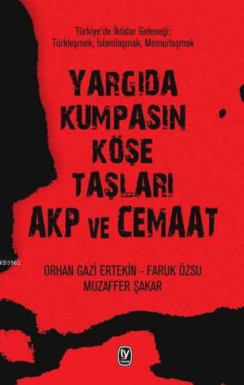 Yargıda Kumpasın Köşe Taşları AKP ve Cemaat - Orhan Gazi Ertekin | Yen
