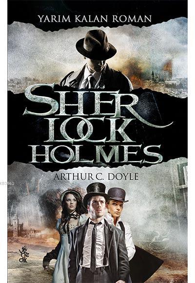 Yarım Kalan Roman - Sherlock Holmes - SİR ARTHUR CONAN DOYLE | Yeni ve