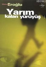 Yarım Kalan Yürüyüş - Mehmet Eroğlu- | Yeni ve İkinci El Ucuz Kitabın 
