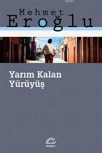 Yarım Kalan Yürüyüş - Mehmet Eroğlu | Yeni ve İkinci El Ucuz Kitabın A