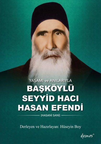 Yaşamı ve Anılarıyla Başköylü Seyyid Hacı Hasan Efendi - Kolektif | Ye