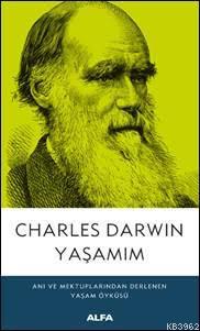 Yaşamım - Charles Darwin | Yeni ve İkinci El Ucuz Kitabın Adresi