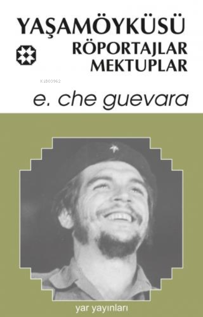 Yaşamöyküsü, Röportajlar, Mektuplar - Ernesto Che Guevara | Yeni ve İk