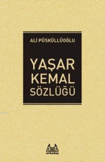 Yaşar Kemal Sözlüğü - Ali Püsküllüoğlu | Yeni ve İkinci El Ucuz Kitabı