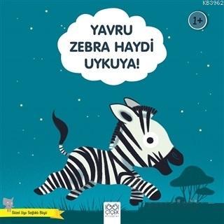 Yavru Zebra Haydi Uykuya! - Güzel Uyu Sağlıklı Büyü - Didier Zanon | Y